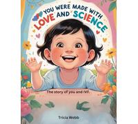 You Were Made with Love and Science: The story of you and IVF