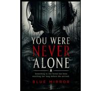 You Were Never Alone: Something in the forest has been watching her long before she arrived