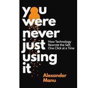 You Were Never Just Using It: How Technology Rewrote the Self, One Click at a Time