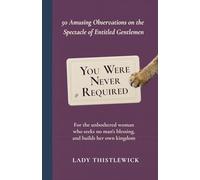 You Were Never Required: Feminist Humour and Badass Anti Patriarchy Truths for Strong Women, Coworkers, and Unapologetic Feminist Friends. A Funny Feminist Gift Book for Women Who’ve Had Enough