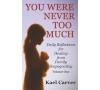 You Were Never Too Much: Daily Reflections for Healing from Family Scapegoating - Volume One
