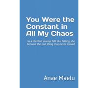 You Were the Constant in All My Chaos: In a life that always felt like falling, she became the one thing that never moved