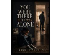 You Were There, But I Was Alone