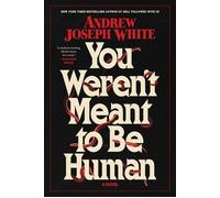 You Weren't Meant to Be Human A Novel - Andrew Joseph White - S&S/Saga Press - ebook (ePub) - Livre