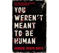 You Weren't Meant to be Human - Andrew Joseph White - Daphne Press - ebook (ePub) - Livre