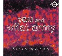 You & What Army - Kinda Wanna
