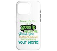 You Who Gossip About Me Funny Adult Hilarious Friend Gift Coque pour iPhone 16 Pro