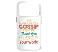 You Who Gossip About Me Funny Graphic Art Humor Joke Quote Coque pour iPhone 17 Pro