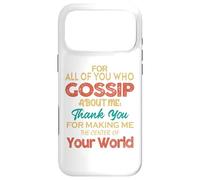You Who Gossip About Me Funny Graphic Art Humor Joke Quote Coque pour iPhone 17 Pro Max