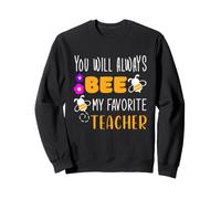 You Will Always Bee My Favorite Teacher Appreciation Merci Sweatshirt