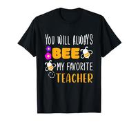 You Will Always Bee My Favorite Teacher Appreciation Merci T-Shirt