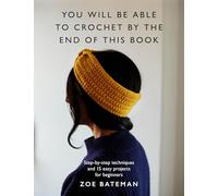 You Will Be Able to Crochet by the End of This Book