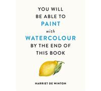 You Will Be Able to Paint with Watercolour by the End of This Book - Harriet De Winton - Ilex Press - ebook (ePub) - Livre