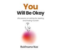 You Will Be Okay: Life Lessons on Letting Go, Healing, and Finding Yourself