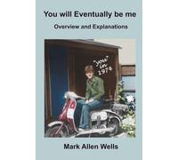 You will Eventually be me: Overview and Explanations
