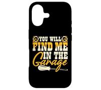 You Will Find Me in The Garage Coque pour iPhone 17