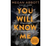 You Will Know Me Megan Abbott, (Auteur)