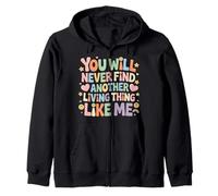 You Will Never Find Another Living Thing Like Me - Sweat à Capuche