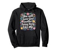 You Will Never Find Another Living Thing Like Me - Sweat à Capuche