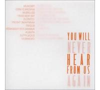 You Will Never Hear From Us Again