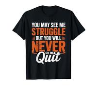 You Will Never See Me Quit, Citation de Motivation T-Shirt