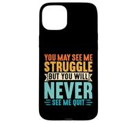 You Will Never See Me Quit Entraînement Gym Fitness Motivation Coque pour iPhone 15 Plus