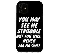You Will Never See Me Quit - Inspiration - Citation de Motivation Coque pour iPhone 11