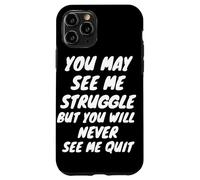 You Will Never See Me Quit - Inspiration - Citation de Motivation Coque pour iPhone 11 Pro