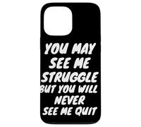 You Will Never See Me Quit - Inspiration - Citation de Motivation Coque pour iPhone 13 Pro Max