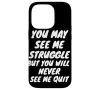 You Will Never See Me Quit - Inspiration - Citation de Motivation Coque pour iPhone 14 Pro