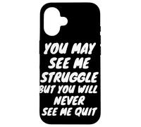 You Will Never See Me Quit - Inspiration - Citation de Motivation Coque pour iPhone 16