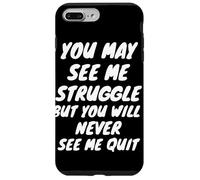 You Will Never See Me Quit - Inspiration - Citation de Motivation Coque pour iPhone 7 Plus/8 Plus