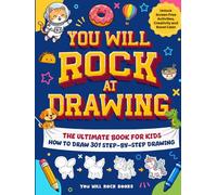 You Will Rock at Drawing!: The Ultimate Book For Kids: How to Draw 301 Step-by-Step Drawings, Unlock Screen Free Activities, Creativity, and Boost Calm