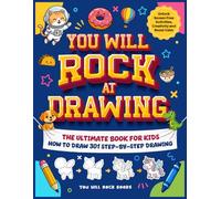 You Will Rock at Drawing!: The Ultimate Book For Kids: How to Draw 301 Step-by-Step Drawings, Unlock Screen Free Activities, Creativity, and Boost Calm