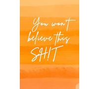 You won't believe this shit: Blank Journal