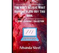 You Won't Believe What Happens If You Buy This Book: A Spoof Clickbait Collection