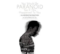 You Would Be Paranoid Too If This Happened to You U.S. Destructive Practices: A True Life Story Told by Dr. Tyrone Waters D.D., Drs. on the Subject of Mental Health