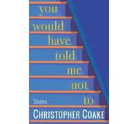 You Would Have Told Me Not To