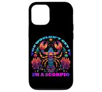 You Would Not Get it I am a Scorpio Coque pour iPhone 12/12 Pro
