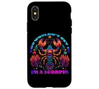 You Would Not Get it I am a Scorpio Coque pour iPhone X/XS