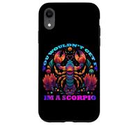 You Would Not Get it I am a Scorpio Coque pour iPhone XR