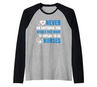 You Would Not Want to Explain to Us Nurses Nursing Nurse Manche Raglan