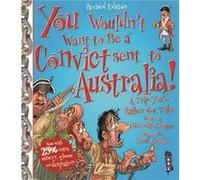 You Wouldn't Want To Be A Convict Sent To Australia