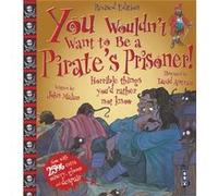 You Wouldn'T Want To Be A Pirate'S Prisoner! (Paperback) John Malam, (Auteur)
