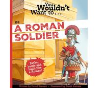 You Wouldn't Want To Be A Roman Soldier!
