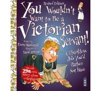 You Wouldn't Want To Be A Victorian Servant!: Extended Edition