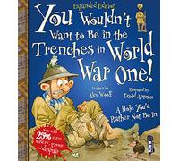 You Wouldnt Want To Be In The Trenches In World War One by Alex Woolf Alex Woolf (Auteur)