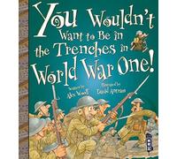 You Wouldn't Want To Be In The Trenches In World War One!