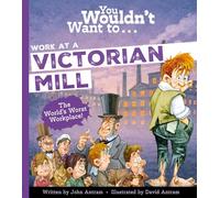 You Wouldn't Want to Work in a Victorian Mill