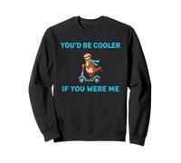 You'd Be Cooler If You Were Me Trottinette Humoristique Motif Paresseux Sweatshirt
